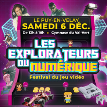 Festival du jeu vidéo - Les explorateurs du numérique_Le Puy-en-Velay